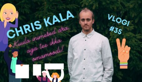 Chris Kala vlogi #35: Kuula inimesed ära, aga tee ikka omamoodi! Chris Kala vlogi #35: Kuula inimesed ära, aga tee ikka omamoodi!
